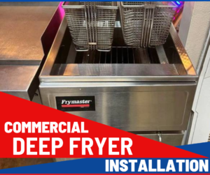 Commercial Deep Fryer Installation Service